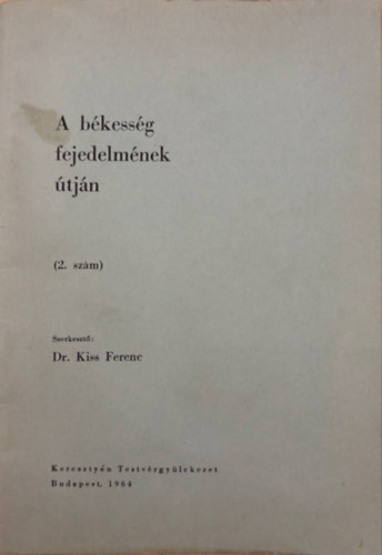 Dr. Kiss Ferenc - A b�kess�g fejedelm�nek �tj�n 2.