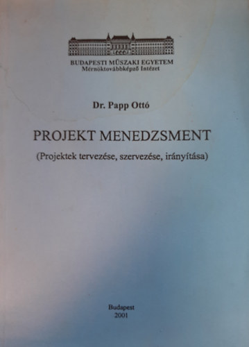 Dr. Papp Ott - Projekt menedzsment (Projektek tervezse, szervezse, irnytsa)