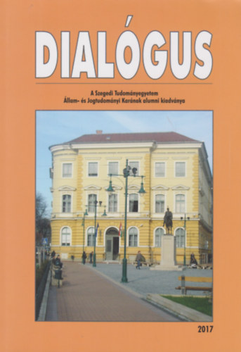 Dialógus - A Szegedi Tudományegyetem Állam- és Jogtudomány Karának alumni kiadványa