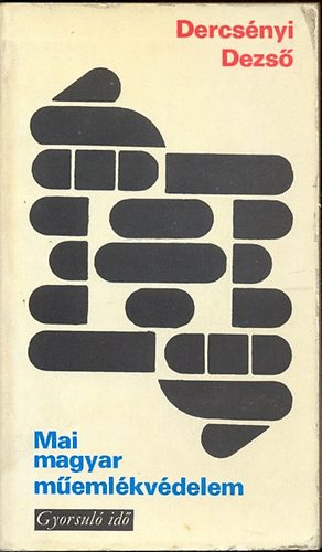Dercsényi Dezső - Mai magyar műemlékvédelem (gyorsuló idő)