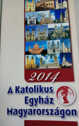 A Katolikus Egyhz Magyarorszgon 2014