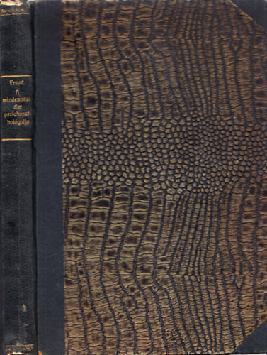 Prof. Dr. S. Freud - A mindennapi élet pszichopathológiája - Az elfelejtés, elszólás, balfogás, babona és tévedés (I. magyarnyelvű kiadás)