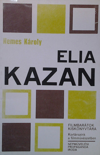 Nemes Károly - Elia Kazan (Filmbarátok kiskönyvtára)