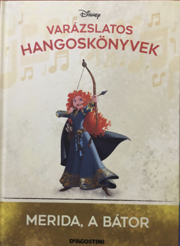 Walt Disney DeAgostini - Merida, a b�tor (Var�zslatos hangosk�nyvek 51.)