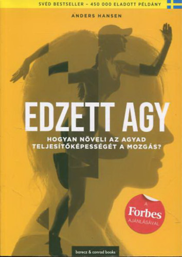 Anders Hansen - Edzett agy (Hogyan nveli agyunk teljestkpessgt a mozgs?)