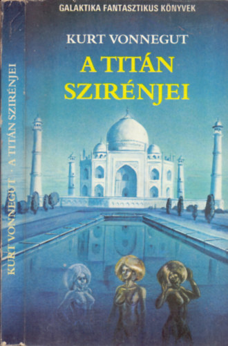 Borbs Mria  Kurt Vonnegut (ford.) - A Titn szirnjei - Galaktika Fantasztikus Knyvek (The Sirens of Titan)- Borbs Mria s Kiss Zsuzsa fordtsban