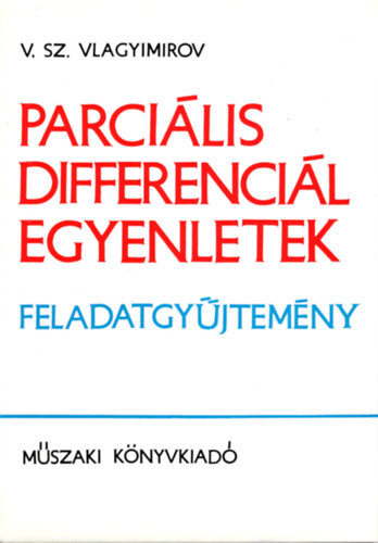 V. Sz. Vlagyimirov - Parcilis differencil egyenletek - Feladatgyjtemny
