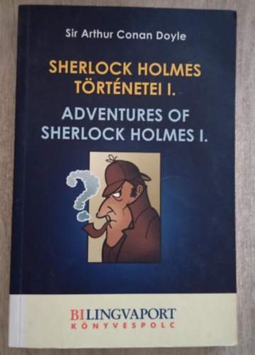 Arthur Conan Doyle - Sir Arthur Conan Doyle sszes Sherlock Holmes trtnete I.