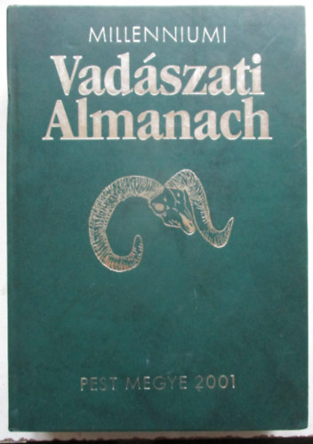 Nagy István (szerk.) Dénes István (szerk.) - Millenniumi Vadászati Almanach - Pest megye 2001