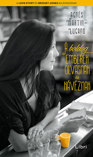 Agn�s Martin-Lugand - A boldog emberek olvasnak �s k�v�znak