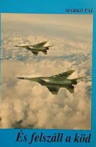 Mark� P�l - �s felsz�ll a k�d