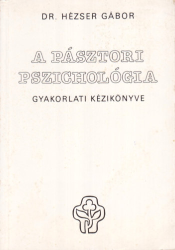 Dr. H�zser G�bor - A p�sztori pszichol�gia gyakorlati k�zik�nyve