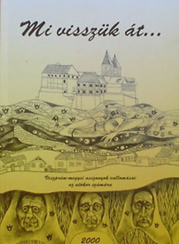 Huszár Józsefné (szerk.) - Mi visszük át... - Veszprém-megyei asszonyok vallomásai az utókor számára