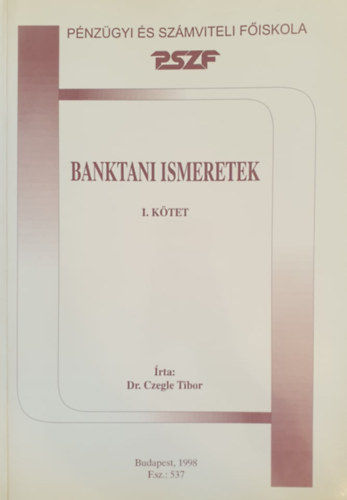 Dr. Czegle Tibor - Banktani ismeretek I. kötet