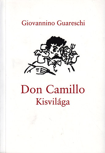 Giovannino Guareschi - Don Camillo kisvilga