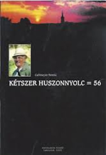Callmeyer Ferenc - Ktszer huszonnyolc = 56, avagy hogy lehet az letet epizdszereplknt vgiglni?