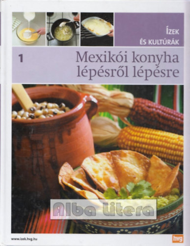 Campos Jimenez M�ria - Mexik�i konyha l�p�sr�l l�p�sre (�zek �s kult�r�k 1.)