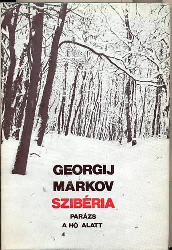 Georgij Markov - Szib�ria - P�rizs a h� alatt (M�sodik k�nyv)