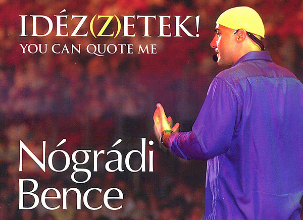N�gr�di Bence - Id�z(z)etek! - You can quote me