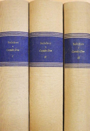 Lator László Mihail Solohov (szerk.), Makai Imre (ford.) - Csendes Don - Milliók könyve (Teljes mű 3 kötetben) - Makai Imre fordításában