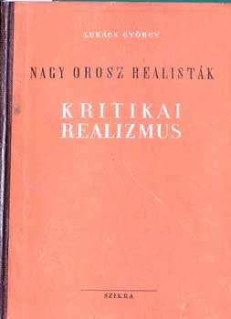 Luk�cs Gy�rgy - Nagy orosz realist�k - Kritikai realizmus