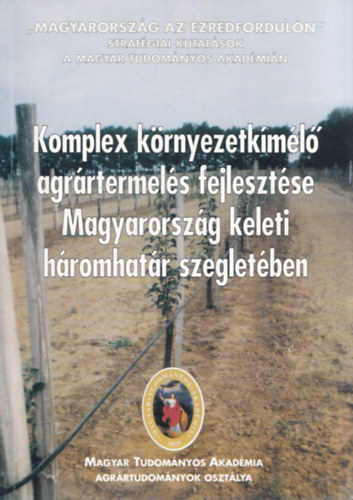 Sinros-Szab Botond - Komplex krnyezetkml agrrtermels fejlesztse Magyarorszg keleti hromhatr szegletben (Dediklt)