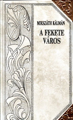 Mikszáth Kálmán - A fekete város III. (Mikszáth-sorozat 10.)