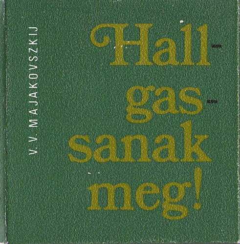 V.V.Majakovszkij - Hallgassanak meg! -minik�nyv-