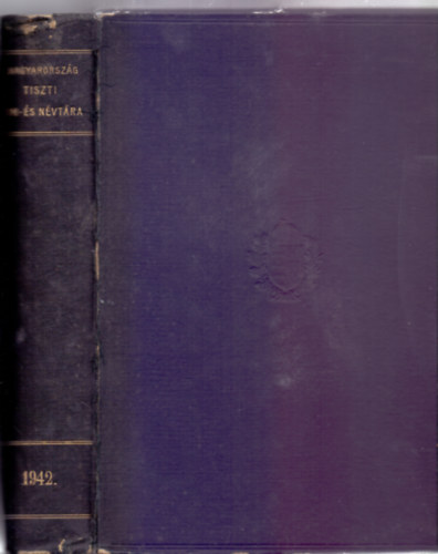 Szerkeszti �s kiadja a M. Kir. K�zponti Statisztikai Hivatal - Magyarorsz�g tiszti c�m- �s n�vt�ra IL.�vfolyam - 1942