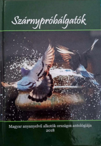 G�g J�nos - Sz�rnypr�b�lgat�k - Magyar anyanyelv� alkot�k orsz�gos antol�gi�ja 2018