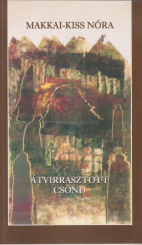 Makkai-Kis N�ra - �tvirrasztott cs�nd