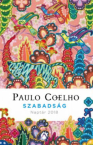 Paulo Coelho - Szabadság - Naptár 2018