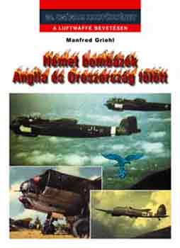 Manfred Griehl - N�met bomb�z�k Anglia �s Oroszorsz�g f�l�tt