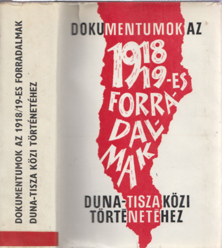 Romsics Ignc - Dokumentumok az 1918-19-es forradalmak Duna-Tisza kzi trtnethez