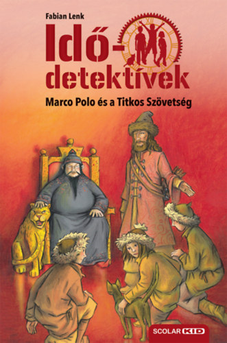 Fabian Lenk - Marco Polo és a Titkos Szövetség - puhatáblás - Idődetektívek 2.