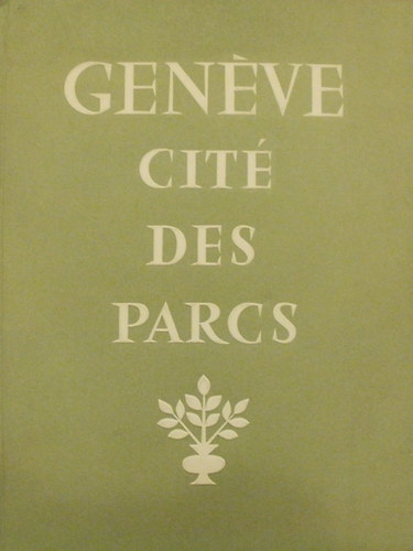 Henri Tanner - Eric Poncy - Genéve, cité des parcs (Parcs, jardins et promenades)