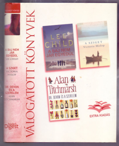 Victoria Hislop - Lee Child - Alan Titchmarsh - A baj nem jár egyedül - A sziget - Dr. Devon és a szerelem (Reader's Digest Extra kiadás)