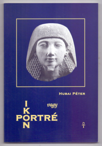 Hubai Pter - Ikon vagy portr - Posztamarna frfifej a Szpmvszeti Mzeumban