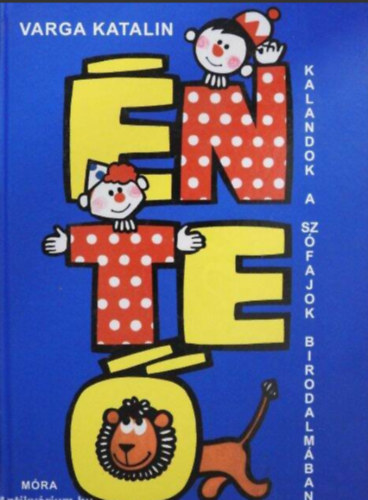 Varga Katalin - �n, Te, � - Kalandok a sz�fajok birodalm�ban