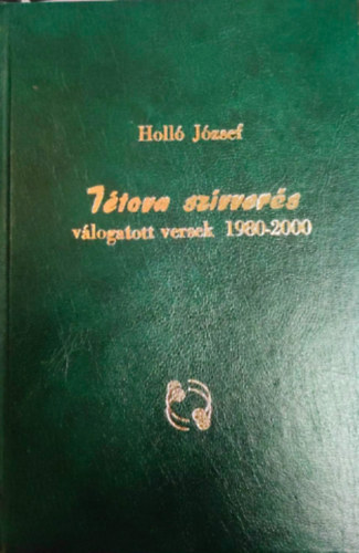 Holl� J�zsef - T�tova sz�vver�s - v�logatott versek 1980-2000