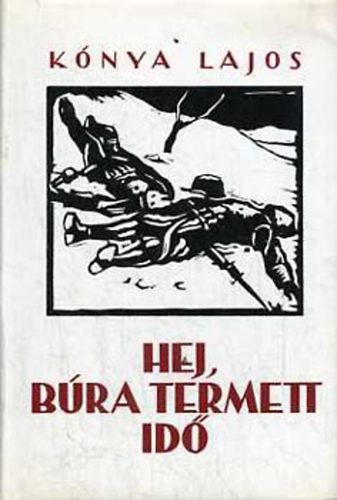 Kónya Lajos - Hej, búra termett idő