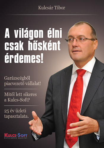 Kulcsr Tibor - A vilgon lni csak hsknt rdemes!