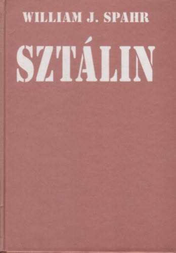Williamj. Spahr - Sztlin hadvezrei - A szovjet vezrkar 1917-1945