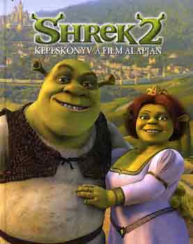 Shrek 2 (kpesknyv a film alapjn)