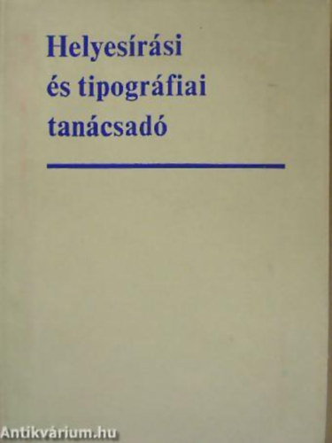 Szemere Gyula - Deme L�szl� - F�bi�n P�l - Helyes�r�si �s tipogr�fiai tan�csad� - M�sodik, jav�tott �s b�v�tett kiad�s