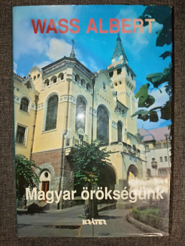 Wass Albert - Magyar örökségünk - Tanulmányok, novellák, hátrahagyott írások és riportok az íróval (Wass Albert életműve 16. kötet