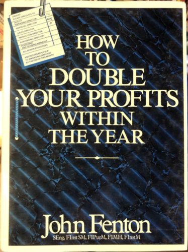 John Fenton - How to Double Your Profits Within the Year - Hogyan duplzd a nyeresged egy v alatt