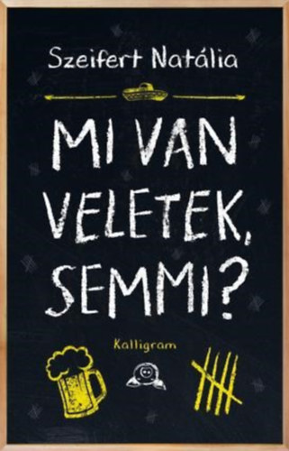 Szeifert Natália - Mi van veletek, semmi?