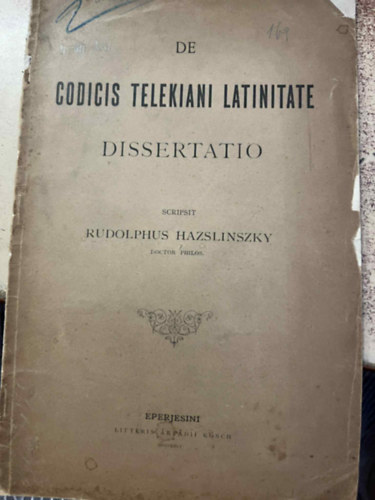 Rudolphus Hazslinszky - De codicis telekiani latinitate dissertatio