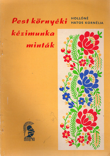 Szerz Holln Hatos Kornlia Szerkeszt Dr. Lgrdi Istvnn - Pest krnyki kzimunka mintk    - 150 fekete-fehr s sznes brval illusztrlva.